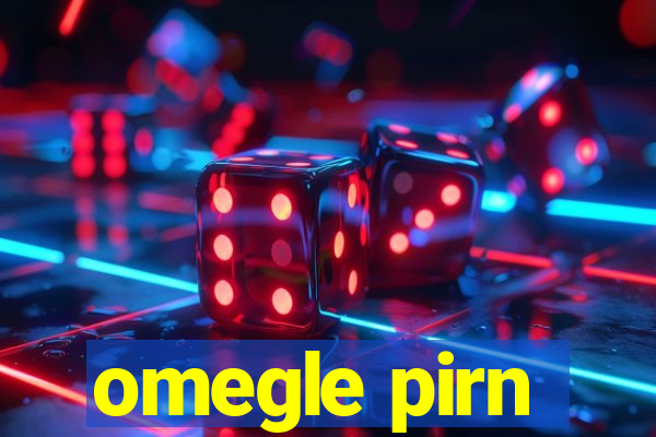 omegle pirn